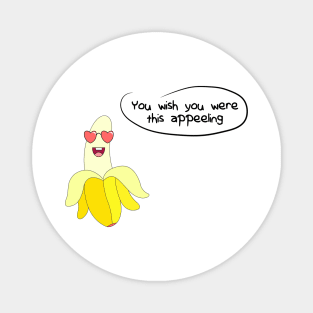 Banana - You Wish You Were This Appeeling Magnet